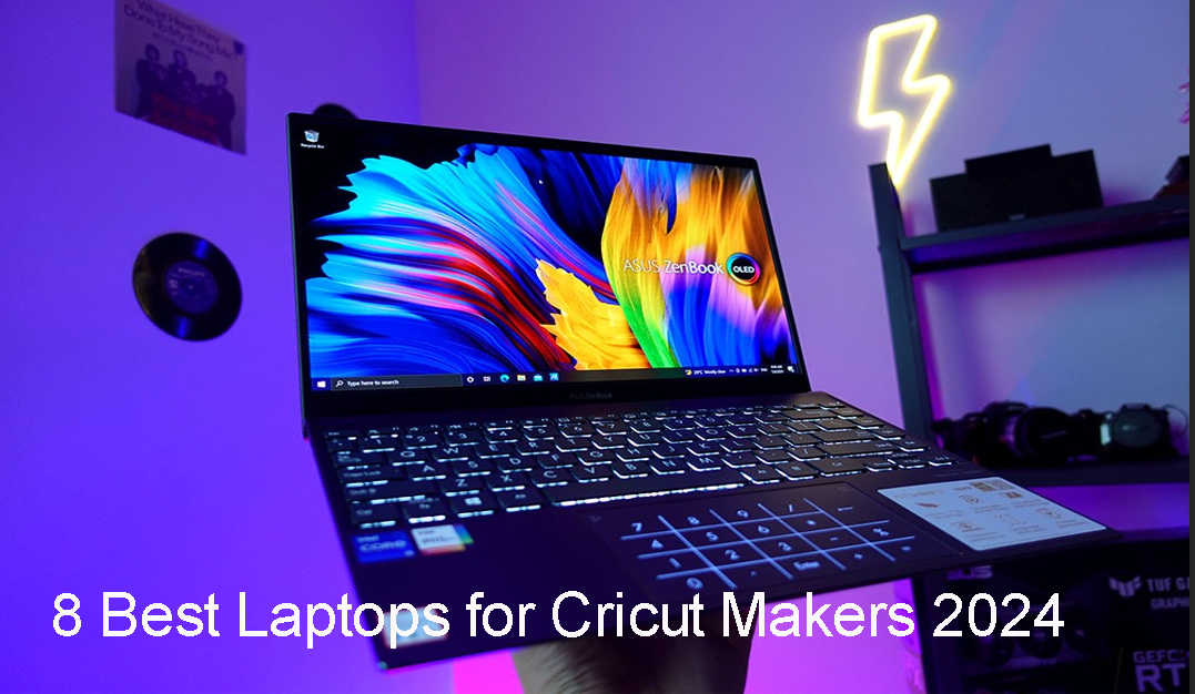 8 Best Laptops for Cricut Makers 2024